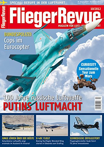 FliegerRevue Putins Luftmacht / Kolumbiens Luftwaffe / Boeing Nurflügler Blended Wing X-48C / Flugzeughersteller Saab / Cops im Eurocopter / Luftfahrtberufe