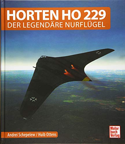 Horten Ho 229: Der legendäre Nurflügel  